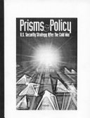 Prisms & policy : U.S. security strategy after the Cold War /