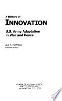 A history of innovation : U.S. Army adaptation in war and peace /