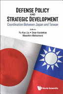 Defense policy and strategic development : coordination between Japan and Taiwan /