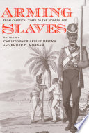Arming Slaves : From Classical Times to the Modern Age /