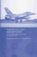 Taiwan's security and air power Taiwan's defense against the air threat from Mainland China /