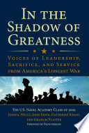 In the shadow of greatness : voices of leadership, sacrifice, and service from America's longest war /
