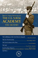 The U.S. Naval Institute on the U.S. Naval Academy : the History