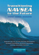 Transitioning NAVSEA to the future : strategy, business, organization /