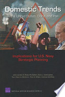 Domestic trends in the United States, China, and Iran implications for U.S. Navy strategic planning /