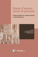 Storie d'autore, storie di persone : fondi speciali tra conservazione e valorizzazione /