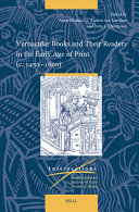 Vernacular books and their readers in the early age of print (c. 1450-1600) /