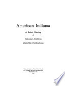American Indians : a select catalog of National Archives microfilm publications