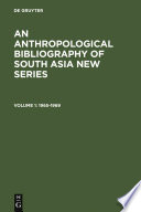 An Anthropological Bibliography of South Asia New Series : Together with a Directory of Anthropological Field Research.