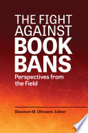 The fight against book bans : perspectives from the field /