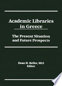 Academic libraries in Greece : the present situation and future prospects /