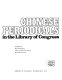 Chinese periodicals in the Library of Congress /