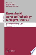 Research and advanced technology for digital libraries 11th European Conference, ECDL 2007, Budapest, Hungary, September 16-21, 2007: proceedings /