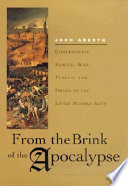 From the brink of the apocalypse : confronting famine, war, plague, and death in the later middle ages /