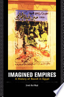 Imagined empires : a history of revolt in Egypt /