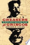 Greasers and gringos : the historical roots of Anglo-Hispanic prejudice /