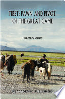 Tibet : pawn and pivot of the great game /