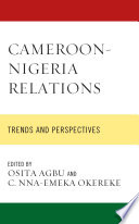 Cameroon-Nigeria relations : trends and perspectives /