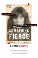 Something fierce memoirs of a revolutionary daughter /