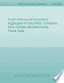 From firm-level imports to aggregate productivity : evidence from Korean manufacturing firms data /