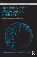 Role theory in the Middle East and North Africa : politics, economics and identity /