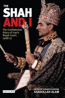 The Shah and I : the confidential diary of Iran's Royal Court, 1968-1977 /