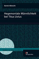 Hegemoniale M�annlichkeit bei Titus Livius /