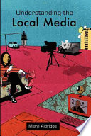 Understanding the local media /
