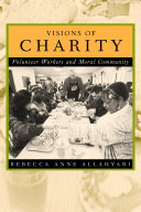 Visions of charity : volunteer workers and moral community /