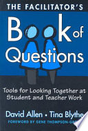 The facilitator's book of questions : tools for looking together at student and teacher work /