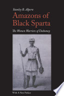 Amazons of Black Sparta : the women warriors of Dahomey : with a new preface /