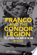 Franco and the Condor Legion : the Spanish Civil War in the air /