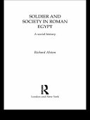 Soldier and society in Roman Egypt : a social history /