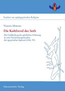 Die Kultfrevel des Seth : die Gefährdung der göttlichen Ordnung in zwei Vernichtungsritualen der ägyptischen Spätzeit (Urk. VI) /