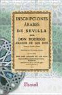 Inscripciones árabes de Sevilla por D. Amador de los Ríos ; precedidas de una carta-prólogo del Ilmo. señor Don José Amador de los Ríos