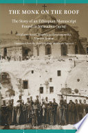 The monk on the roof : the story of an Ethiopian manuscript found in Jerusalem (1904) /