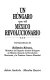 Un húngaro en el México revolucionario : correpondencia [sic] de Kálmán Kánya, ministro del Imperio Austro-Húngaro en México  en México durante la Revolución Mexicana y la primera Guerra Mundial /