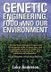 Genetic engineering, food, and our environment /