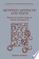Between Artifacts and Texts : Historical Archaeology in Global Perspective /