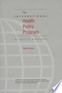 The International Health Policy Program : an internal assessment /