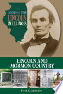 Looking for Lincoln in Illinois : Lincoln and Mormon country /