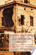 The war-time journal of a Georgia girl, 1864-1865 /