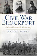 Civil War Brockport : a canal town and the union army /