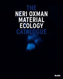 The Neri Oxman material ecology catalogue /