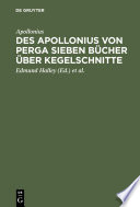 Des Apollonius von Perga sieben Bücher über Kegelschnitte : Nebst dem durch Halley wieder hergestellten achten Buche; dabei ein Anhang, enthaltend Die auf die Geometrie der Kegelschnitte bezüglichen Sätze aus Newton's "Philosophiae naturalis principia mathematica" /