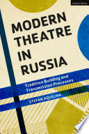 Modern theatre in Russia tradition building and transmission processes /