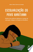 Escolarização do povo Karitiana : análise das políticas públicas no campo da educação indígena no estado de Rondônia /