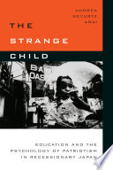 The strange child : education and the psychology of patriotism in recessionary Japan /