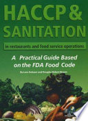 HACCP & sanitation in restaurants and food service operations : a practical guide based on the FDA food code with companion CD-ROM /