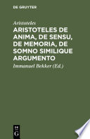 Aristoteles de anima, de sensu, de memoria, de somno similique argumento /